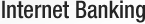 Internet Banking
