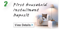 2. First Household
Instanllment
Deposit View Details