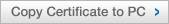 Copy Certificate to PC Copy Certificate to PC